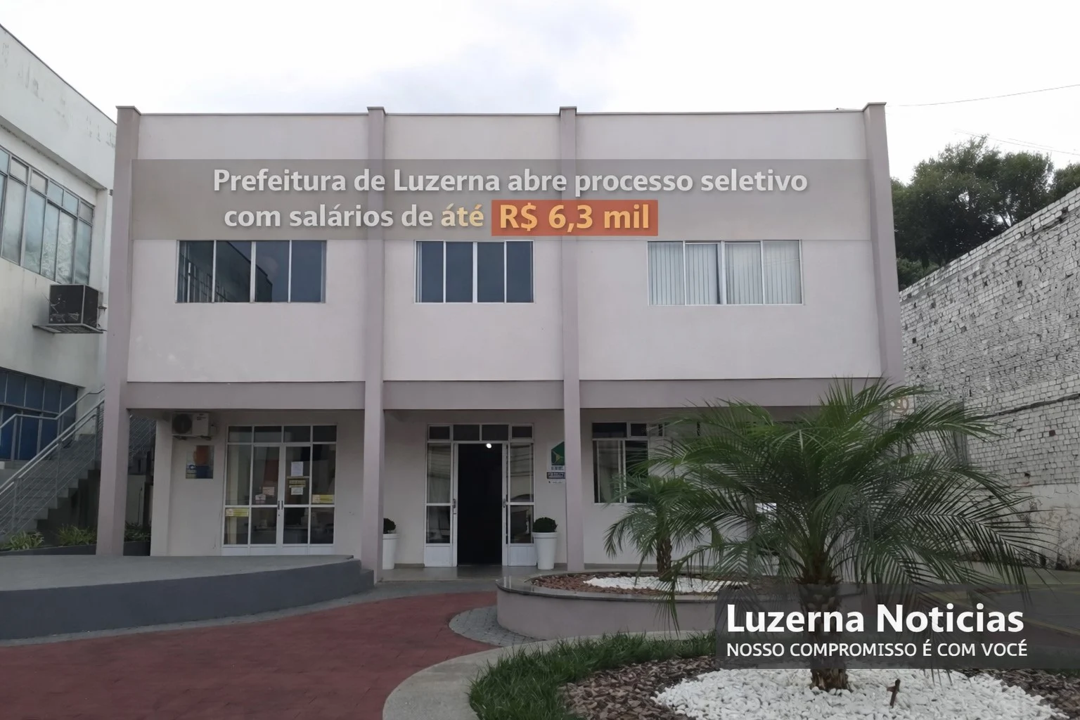 Prefeitura de Luzerna ,abre processo seletivo com salários de até R$ 6,3 mil
