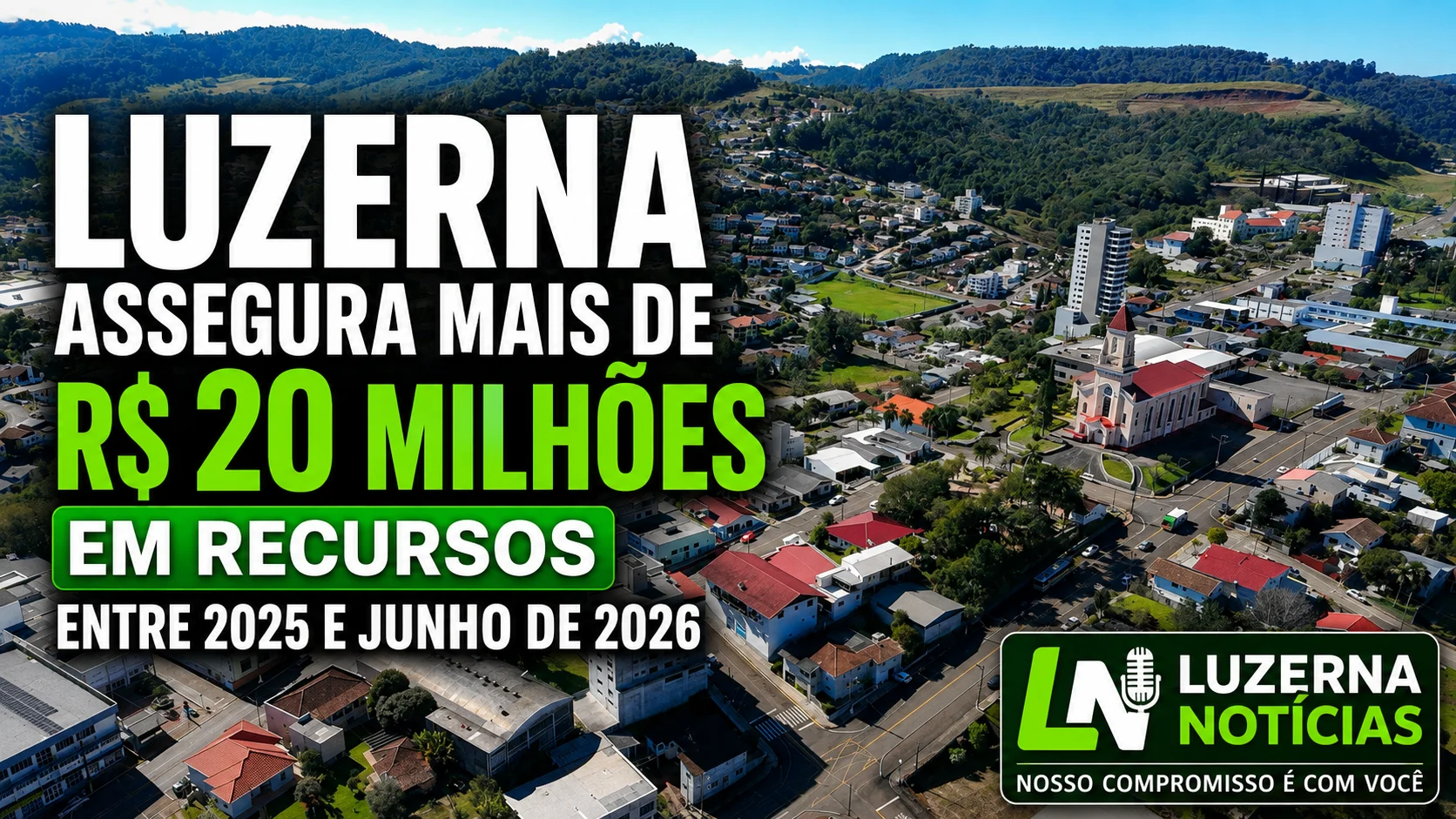 Luzerna assegura mais de R$ 20 milhões em recursos entre 2025 e junho de 2026